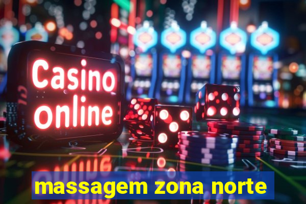 massagem zona norte